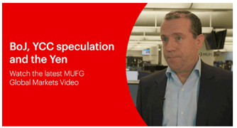 MUFG Video - BoJ, YCC speculation and the Yen - 13 July 2023